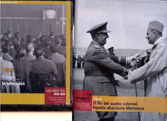 El Franquismo ano a ano lo que se contaba y ocultaba durante la dictatura n16 : 1956 El fin del sueno colonial Espana abandona Marruecos - DVD inclus.