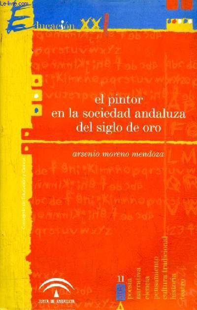 El pintor en la sociedad andaluza del siglo de oro - Coleccion Educacion XXI.