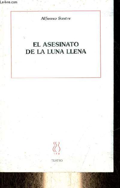El asesinato de la luna llena - Drama policiaco-psicologico - Coleccion teatro n50.