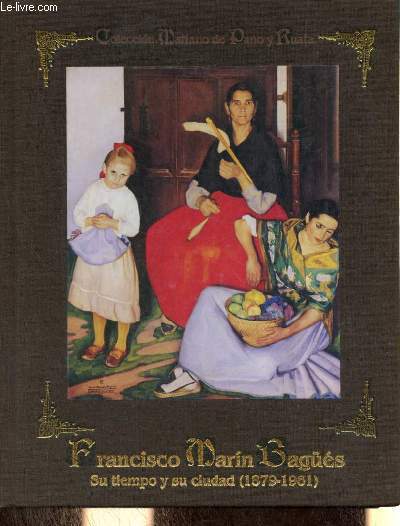 Francisco Marin Bags su tiempo y su ciudad (1879-1961) - Coleccion Mariano de Pano y Ruata n24.