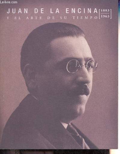 Juan de la Encina y el arte de su tiempo 1883-1963.