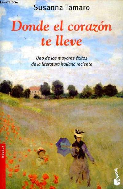 Donde el corazon te lleve - Uno de los mayores xitos de la literatura italiana reciente - Novela.
