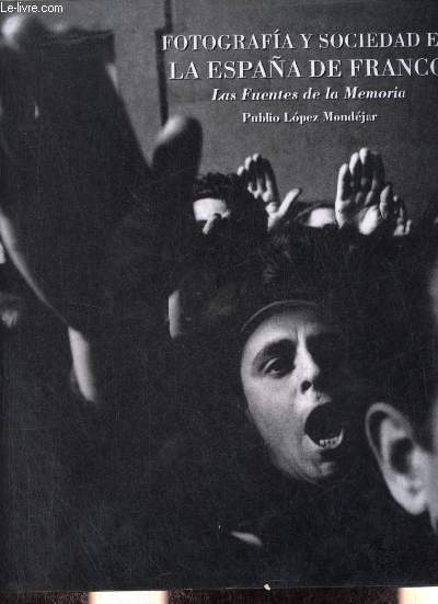 Fotografia y sociedad en la Espana de Franco - Las Fuentes de la Memoria III.