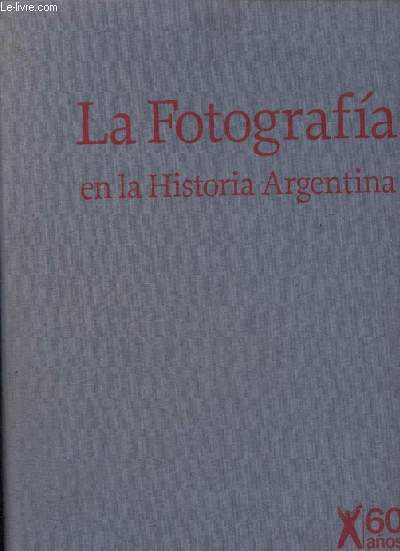 La Fotografia en la Historia Argentina.