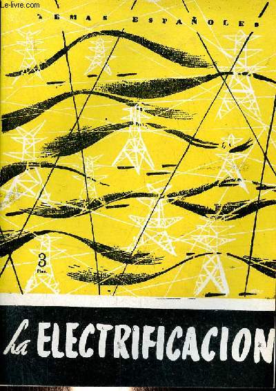 La electrificacion en Espana - Coleccion temas espanoles n307 - 2.a edicion.