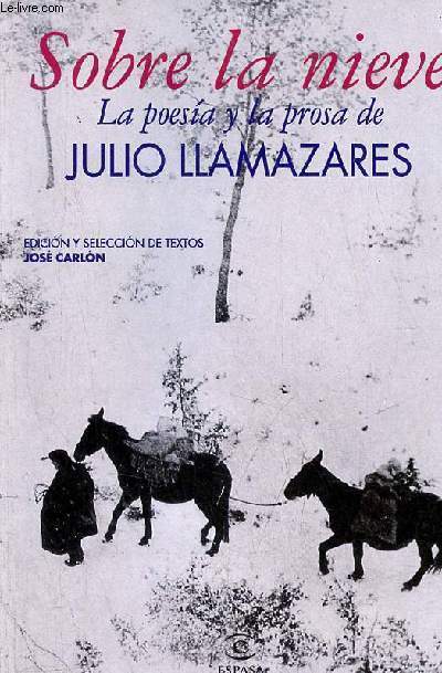 Sobre la nieve - La poesia y la prosa de Julio Llamazares.