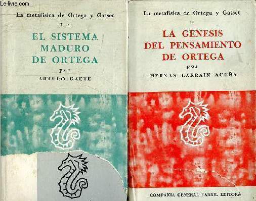 La metafisica de Ortega y Gasset - Tomo 1 + Tomo 2 (2 volumes) - Tomo 1 : La genesis del pensamiento de ortega - Tomo 2 : El sistema maduro de ortega - Coleccion idea del hombre.