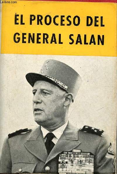 El proceso del General Salan - Actas del juicio.