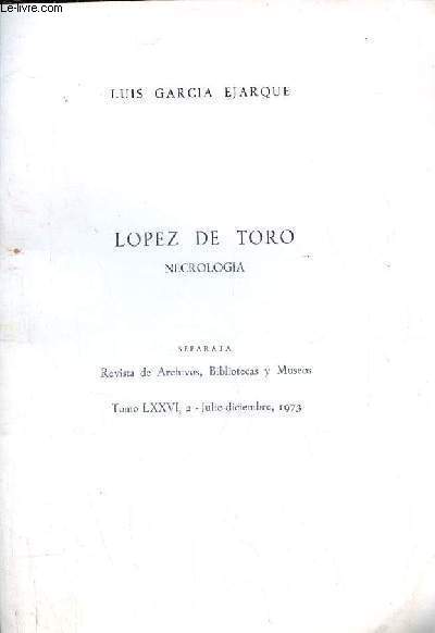 Lopez de Toro necrologia - Separata Revista de Archivos, Bibliotecas y Museos tomo LXXVI 2 julio-diciembre 1973.
