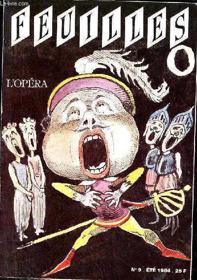 Feuilles n9 t 1984 - L'opra - Edith Oriale, Frdric Edelmann - la musique et les mots, Philippe Beaussant - un anglais dans l'arne : la crise des voix, Charles Pitt - prima donna : qu'est-ce qu'une Diva ?, Olivier Merlin etc.