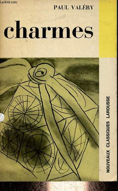 Charmes prcd d'extraits en prose relatifs  la potique de Valry - Collection nouveaux classiques larousse .