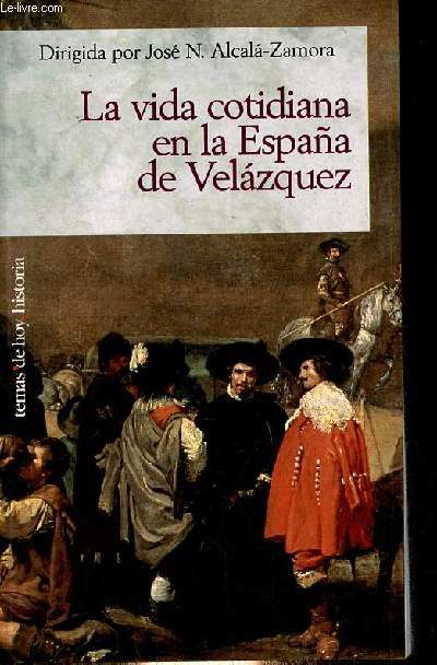 La vida cotidiana en la Espana de Velazquez.