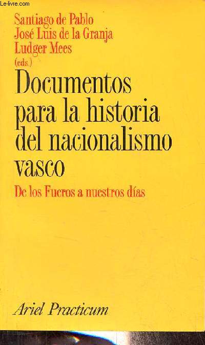 Documentos para la historia del nacionalismo vasco - De los Fueros a nuestros dias - Coleccion Ariel Practicum.