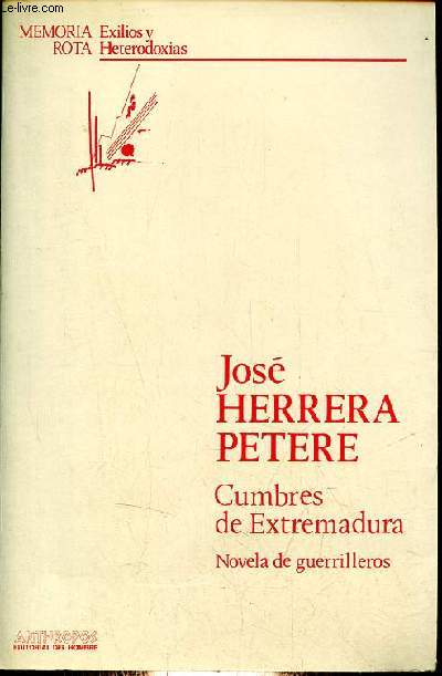 Cumbres de extremadura - Novela de guerrilleros - Coleccion Memoria rota exilios y heterodoxias n9.