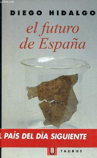 El futuro de Espana - El pais que dejamos a nuestros hijos - Coleccion Pensamiento.