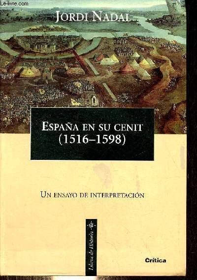 Espana en su cenit (1516-1598) - Un ensayo de interpretacion - Coleccion Libros de Historia.