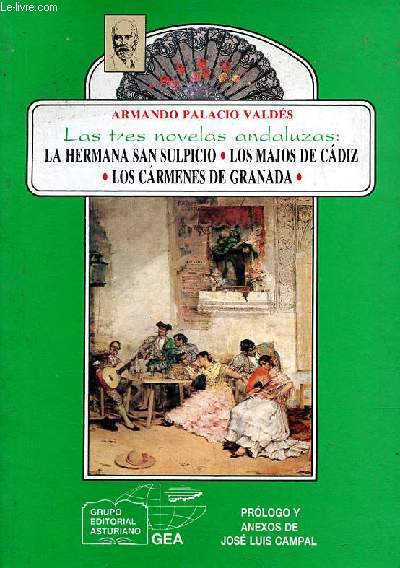 Las tres novelas andaluzas : La hermana san sulpicio - Los majos de cadiz - Los carmenes de granada - Coleccion Anaquel cultural asturiano n33.