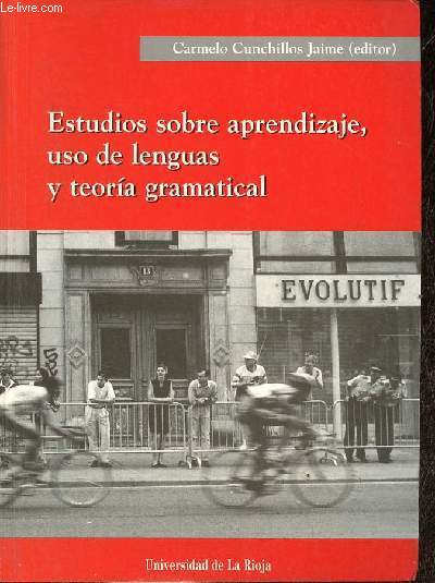 Estudios sobre aprendizaje, uso de lenguas y teoria gramatical - Coleccion Biblioteca de Investigacion.