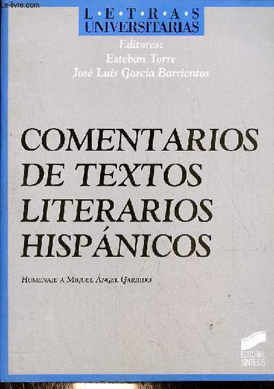 Comentarios de textos literarios hispanicos - Homenaje a Miguel Angel Garrido - Coleccion Letras Universitarias.