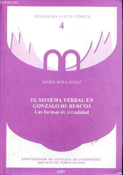El sistema verbal en Gonzalo de Berceo - Las formas de irrealidad - Coleccion Lucus Lingua n4.