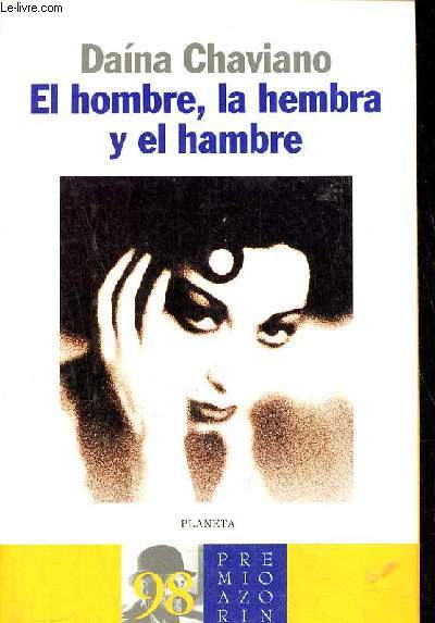 El hombre, la hembra y el hambre - Coleccion Autores Espanoles e Iberoamericanos.