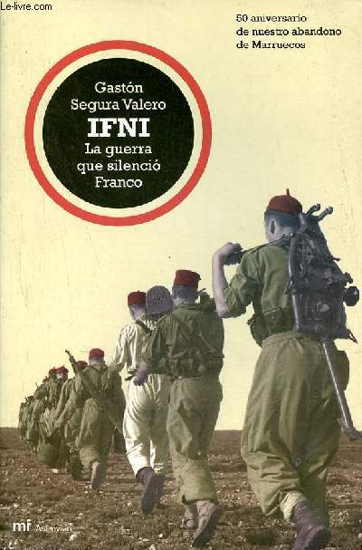 IFNI la guerra que silencio Franco - 50 aniversario de nuestro abandono de Marruecos.