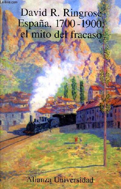 Espana 1700-1900 : el mito del fracaso - Coleccion Alianza Universidad n850.