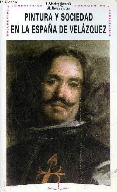 Pintura y sociedad en la Espana de Velazquez - Coleccion temas de historia n7.