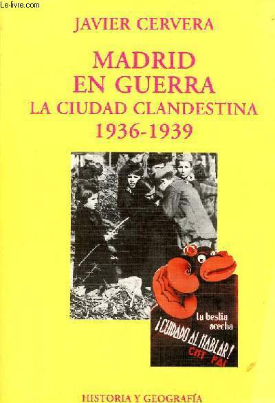 Madrid en guerra la ciudad clandestina 1936-1939 - Coleccion historia y geografia ensayo n10.