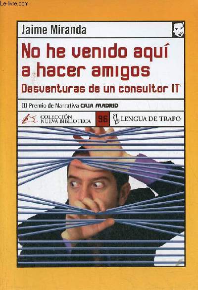 No he venido aqui a hacer amigos - Desventuras de un consultor IT - Coleccion Nueva Biblioteca n96.
