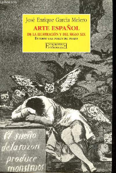 Arte espanol de la ilustracion y del siglo XIX en torno a la imagen del pasado - Coleccion Ensayos n123.