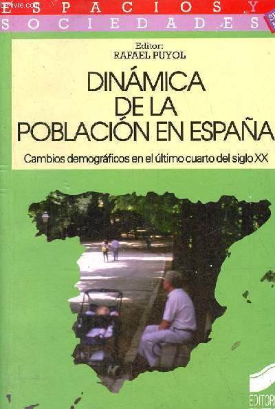 Dinamica de la poblacion en Espana - Cambios demograficos en el ultimo cuarta del siglo XX - Coleccion espacios y sociedades serie mayor n7.