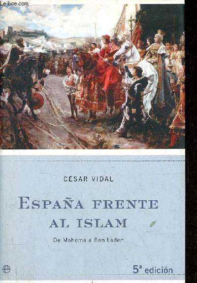 Espana frente al islam - De Mahoma a Ben Laden - 5a edicion.