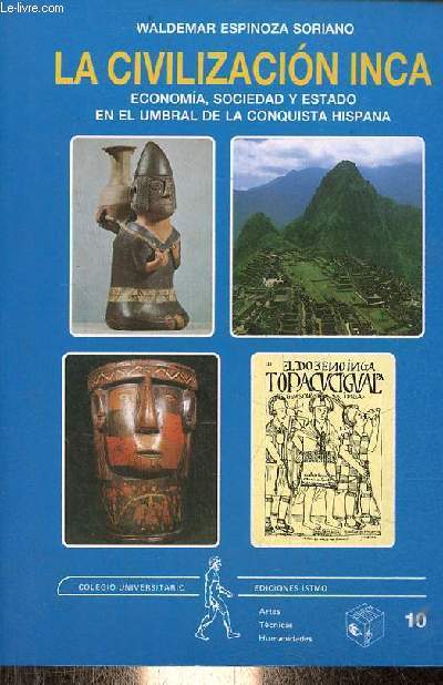 La civilizacion inca - economia, sociedad y estado en el umbral de la conquista hispana - Coleccion Artes Tecnicas Humanidades n10.