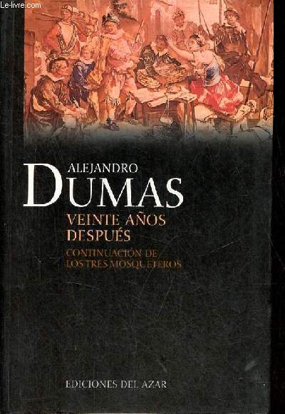 Veinte anos despus continuacion de los tres mosqueteros.