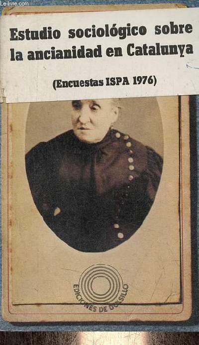 Informe sobre la tercera edad - estudio sociologico sobre la ancianidad en Catalunya - Coleccion ediciones de bolsillo n487.