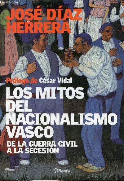 Los mitos del nacionalismo vasco de la guerra civil a la secesion.