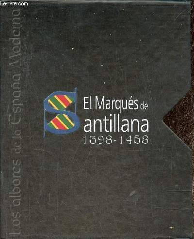 El Marqus de Santillana 1398-1458 - Los albores de la Espana Moderna - 4 volumes : El hombre + el hombre de estado + el humanista + la poca.
