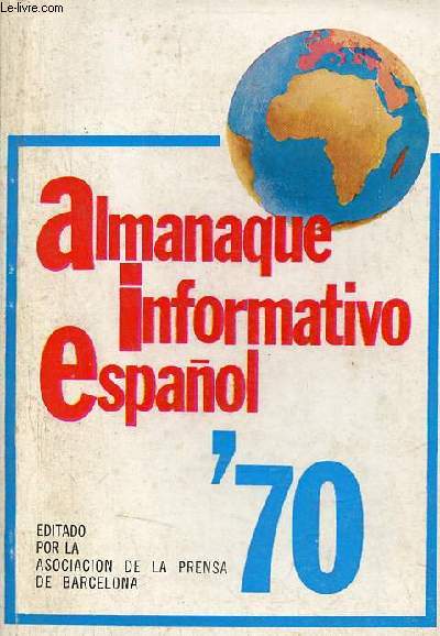 Almanaque informativo espanol editado por la asociacion de la prensa de Barcelona 1970.