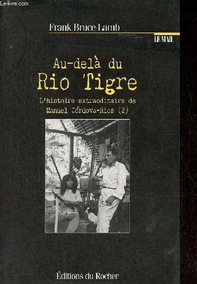 Au-del du Rio Tigre - L'histoire extraordinaire de Manuel Cordova-Rios (2) - Collection le mail.