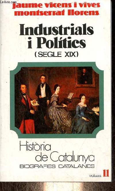 Industrials i politics (segle XIX) - Historia de Catalunya biografes catalanes n11.