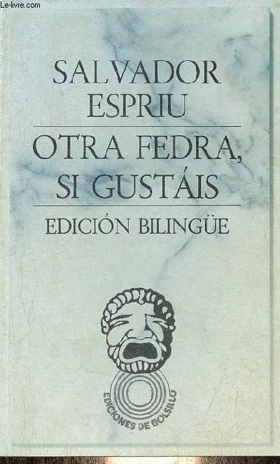 Otra fedra, si gustais (edicion bilinge). - Coleccion ediciones de bolsillo n543.