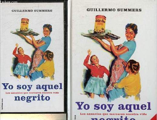 Yo soy aquel negrito - Los anuncios que marcaron nuestra vida.