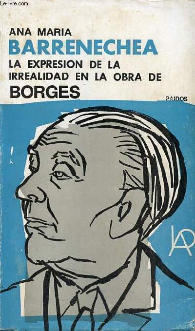 La expresion de la irrealidad en la obra de Borges - Coleccion letras argentinas paidos n5.