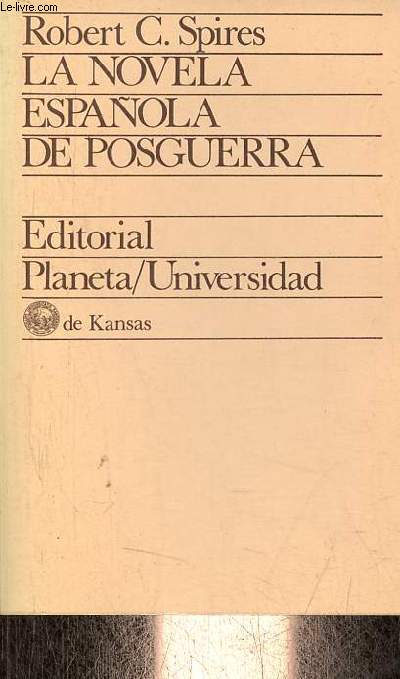 La novela espanola de posguerra - creacion artistica y experiencia personal - Coleccion planeta/universidad de kansas n20.