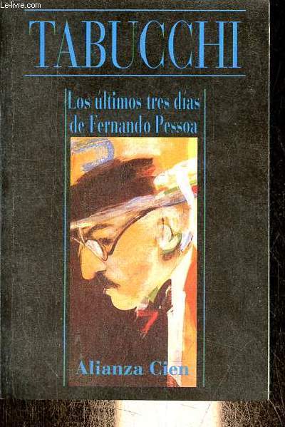 Los ultimos tres dias de Fernando Pessoa - Un delirio - Coleccion Alianza Cien n90.