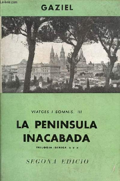 Viatges i somnis - III - La peninsula inacabada - trilogia ibrica III - Coleccion Biblioteca selecta volum 303.