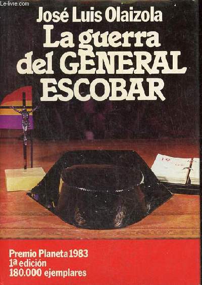 La guerra del general Escobar - Novela - Premio editorial planeta 1983 - Coleccion autores espanoles e hispanoamericanos.