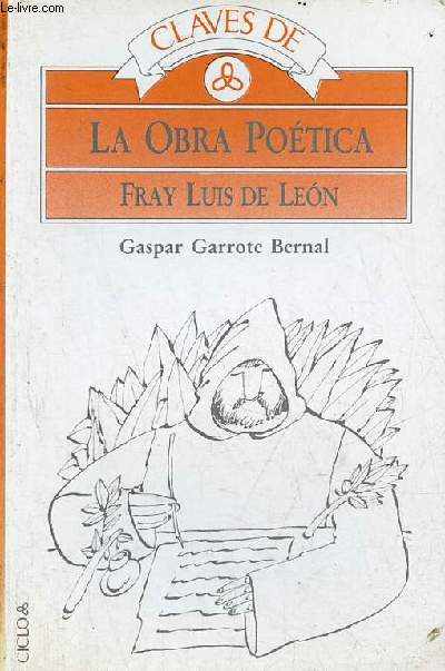 Claves de la obra potica - Fray Luis de Leon - Coleccion claves para la lectura n31.
