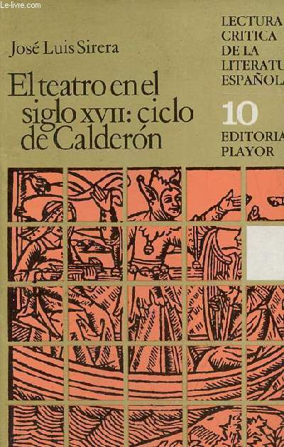 El teatro en el siglo XVII : El ciclo de Calderon - Coleccion lectura critica de la literatura espanola n10.